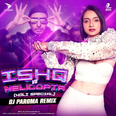 Ishq Vs Helicopta (Holi Special) DJ Paroma